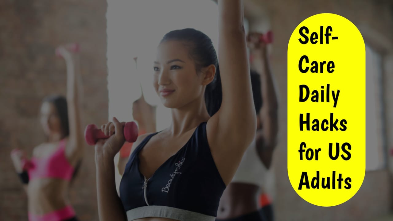 Self-Care Daily Hacks for US Adults